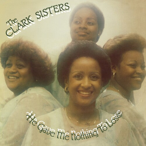 Clark Sisters: He Gave Me Nothing To Lose