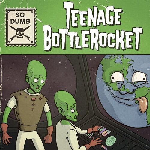 Teenage Bottlerocket: So Dumb / So Stoked