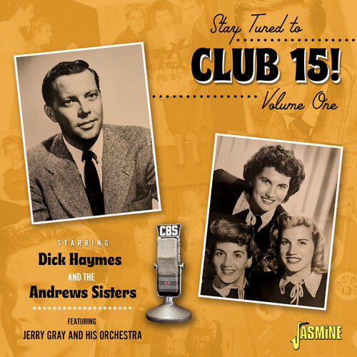 Haymes, Dick / Andrews Sisters: Stay Tuned To Club 15! Volume 1: Starring Dick Haymes & The Andrews Sisters