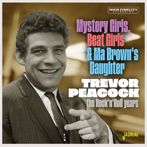 Peacock, Trevor: Mystery Girls, Beat Girls & Ma Brown's Daughter: The Rock 'N' Roll Years