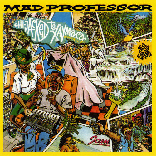 Mad Professor: Hijacked To Xaymaca