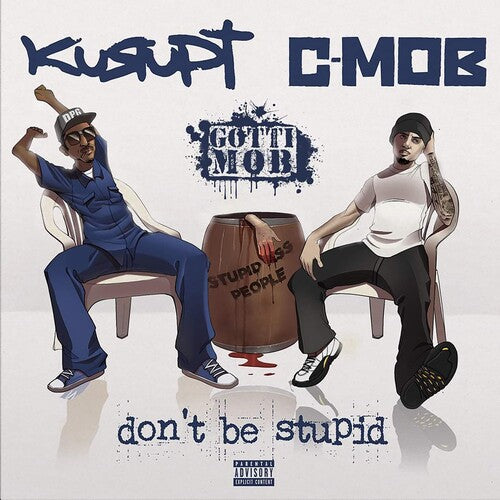 Kurupt / C-Mob / Gotti Mob: Don't Be Stupid