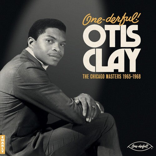 Clay, Otis: One-derful! Otis Clay: The Chicago Masters 1965-1968