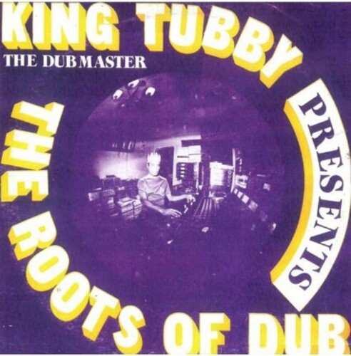 King Tubby: The Roots Of Dub