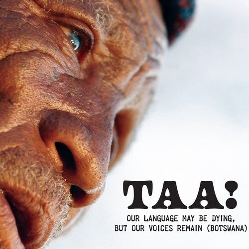 Taa - Our Language May Be Dying / Various: Taa! - Our Language May Be Dying, But Our Voices Remain (Botswana)