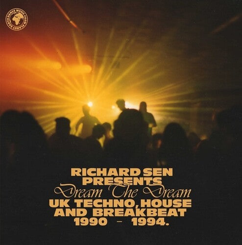 Sen, Richard: Dream The Dream: UK Techno, House And Breakbeat 1990-1994.