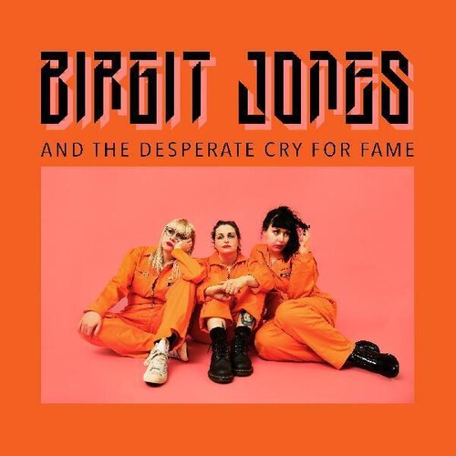 Jones, Birgit: Birgit Jones And The Desperate Cry For Fame