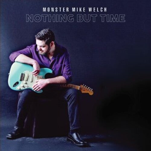 Monster Mike Welch: Nothing But Time