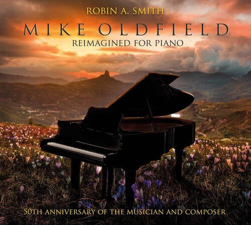 Smith, Robin a: Mike Oldfield: Reimagined For Piano