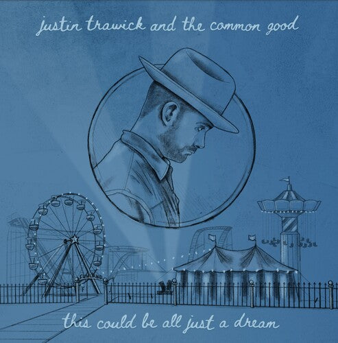 Trawick, Justin & the Common Good: This Could Be All Just A Dream