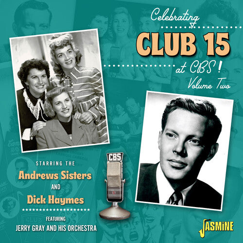 Andrews Sisters / Haymes, Dick: Celebrating Club 15 At CBS! Volume 2 Starring The Andrews Sisters & Dick Haymes