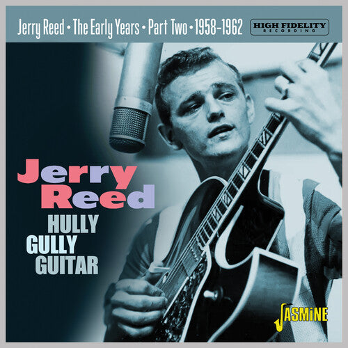 Reed, Jerry: Early Years Part 2: Hully Gully Guitar 1958-1962