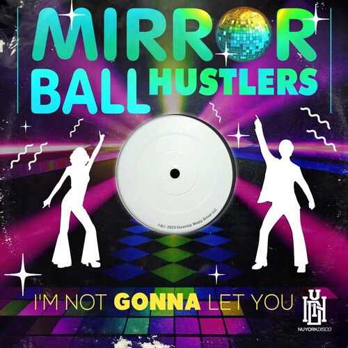 Mirror Ball Hustlers: I'm Not Gonna Let You