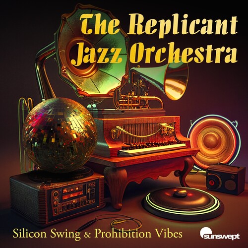 Replicant Jazz Orchestra, the: Silicon Swing & Prohibition Vibes