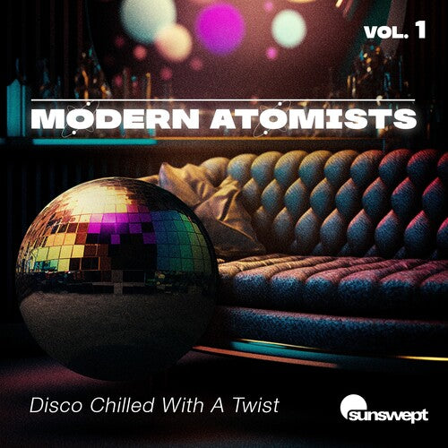 Modern Atomists: Disco Chilled With A Twist, Vol. 1