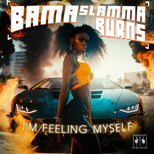 Bama Slamma Burns: I'm Feeling Myself