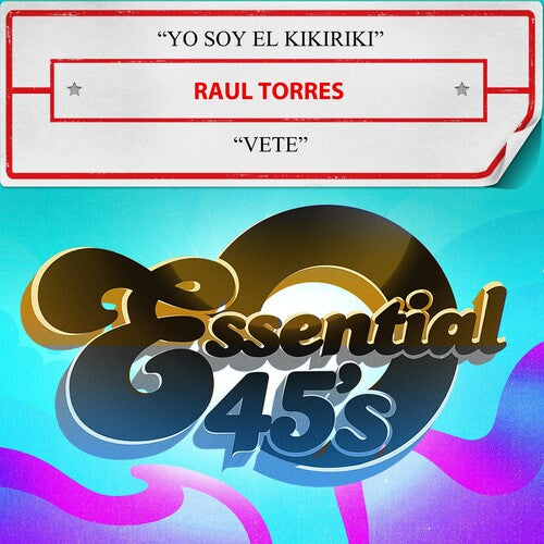 Torres, Raul: Yo Soy El Kikiriki / Vete (Digital 45)