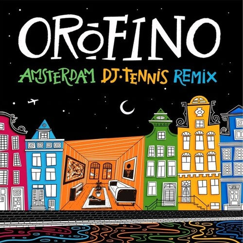 Orofino: Amsterdam (With DJ Tennis Remix)