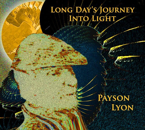 Lyon, Payson: Long Day's Journey Into Light