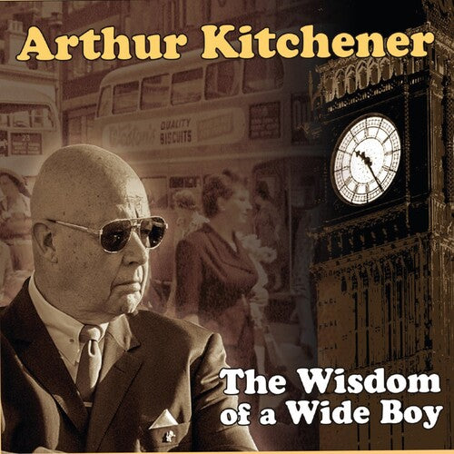 Kitchener, Arthur: Wisdom Of A Wide Boy