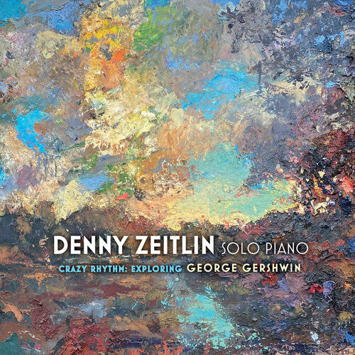 Zeitlin, Denny: Crazy Rhythms: Exploring George Gershwin