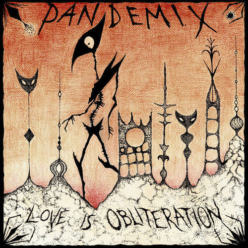 Pandemix: Love Is Obliteration