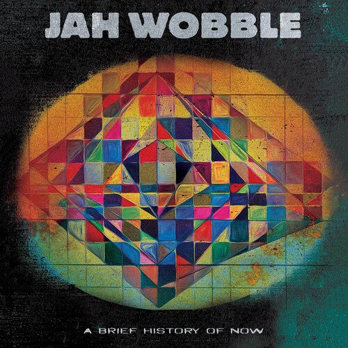 Wobble, Jah: A Brief History Of Now