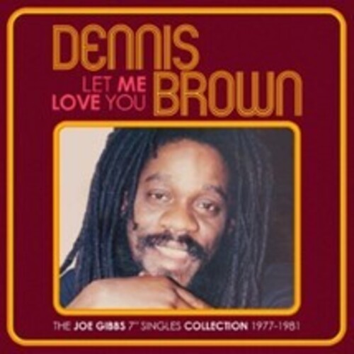Brown, Dennis: Let Me Love You: The Joe Gibbs 7-Inch Singles Collection 1977-1981