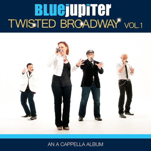 Blue Jupiter: Twisted Broadway, Volume One (An A Cappella Album)