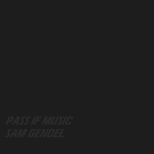 Gendel, Sam: Pass If Music