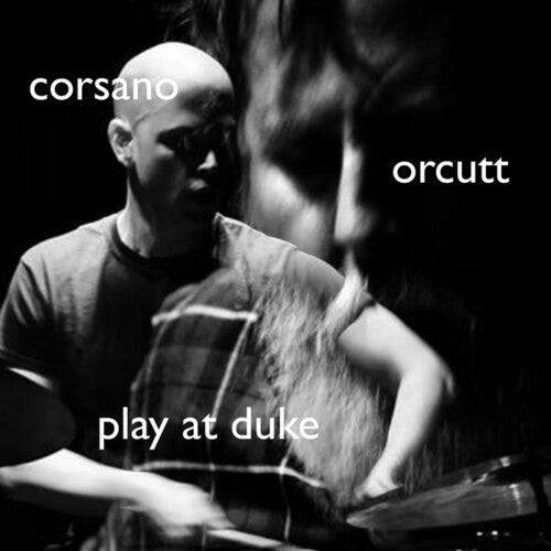 Corsano, Chris / Orcutt, Bill: Play At Duke