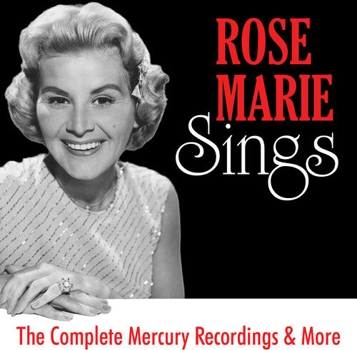 Marie, Rose: Rose Marie Sings: The Complete Mercury Recordings & More