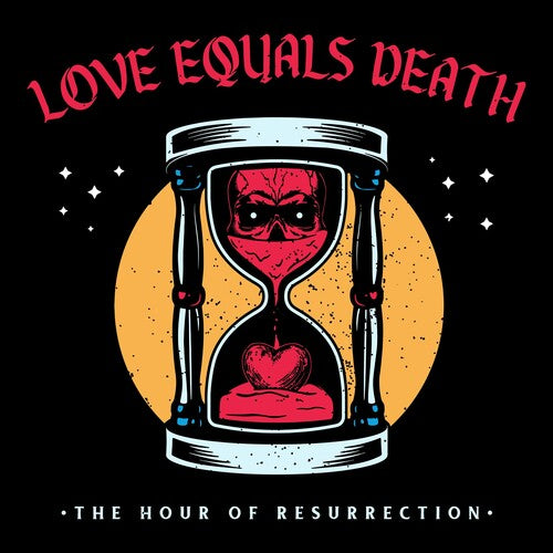 Love Equals Death: The Hour Of Resurrection