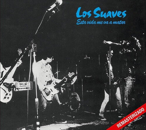 Los Suaves: Esta Vida Me Va A Matar