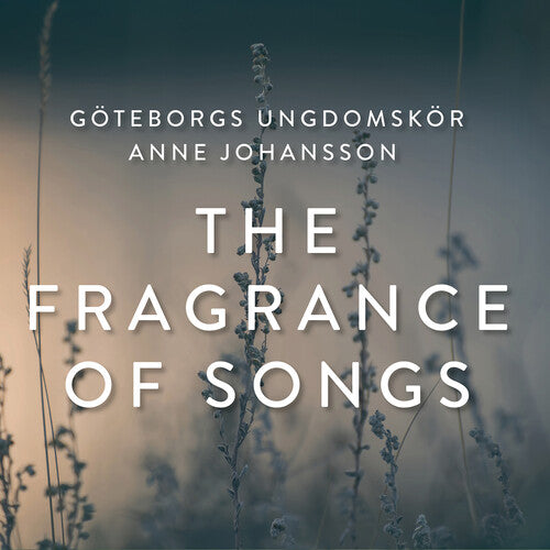 Goteborgs Ungdomskor: Fragrance of Songs