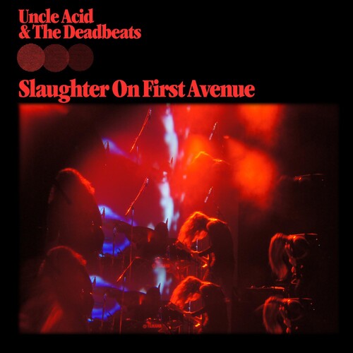 Uncle Acid & the Deadbeats: Slaughter On First Avenue