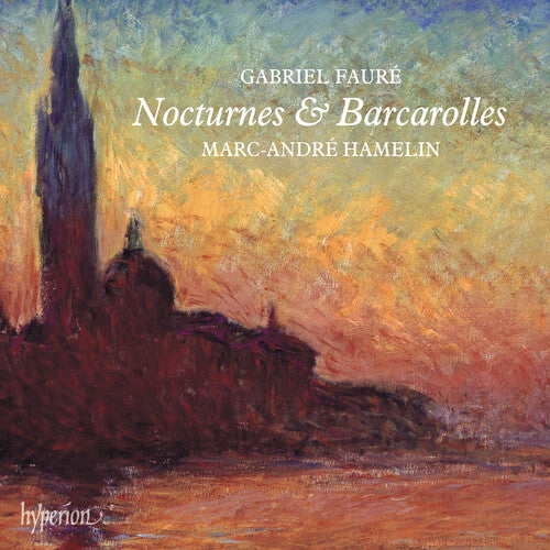 Hamelin, Marc-Andre: Faure: Nocturnes & Barcarolles