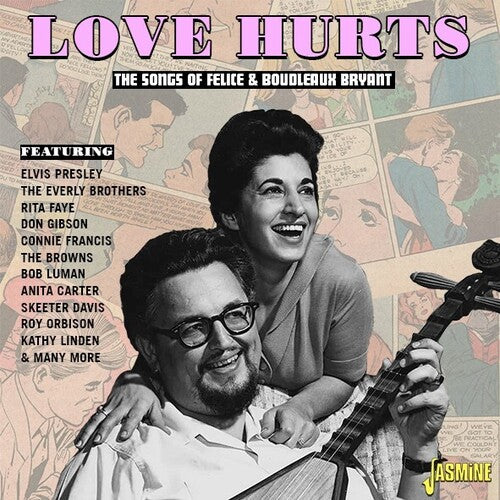 Love Hurts: The Songs of Felice & Boudleaux Bryant: Love Hurts: The Songs Of Felice & Boudleaux Bryant / Various