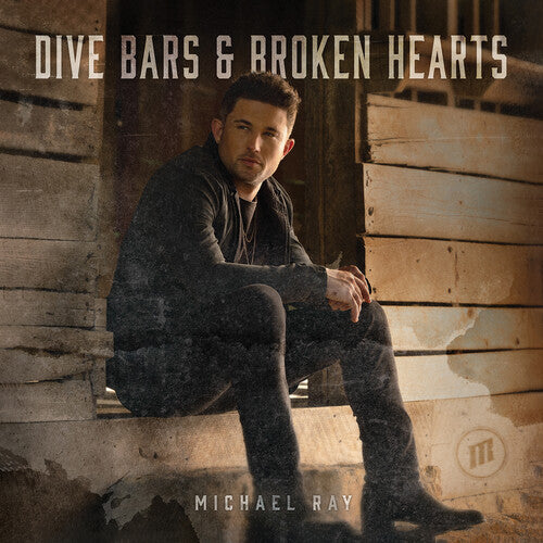 Ray, Michael: Dive Bars & Broken Hearts