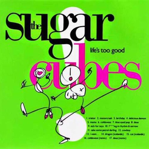 Sugarcubes: Life's Too Good