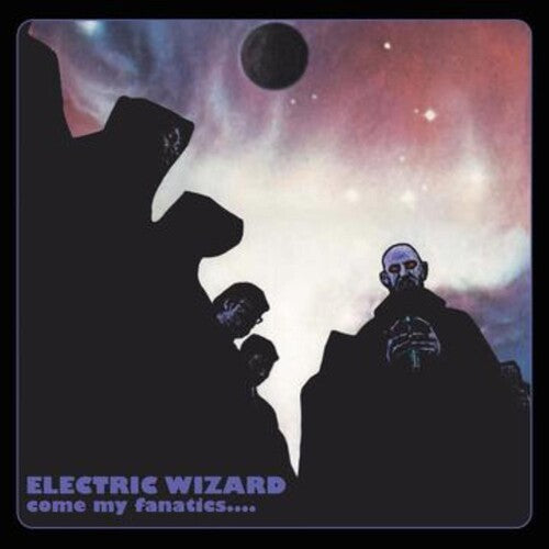 Electric Wizard: Come My Fanatics