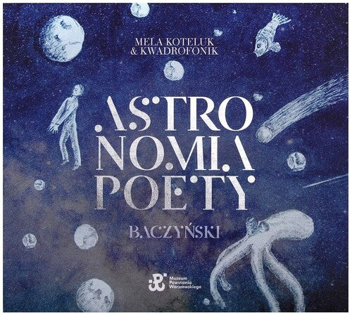 Koteluk, Mela & Kwadrofonik: Astronomia Poety: Baczynski