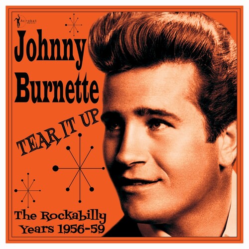 Burnette, Johnny: Tear It Up: The Rockabilly Years 1956-59