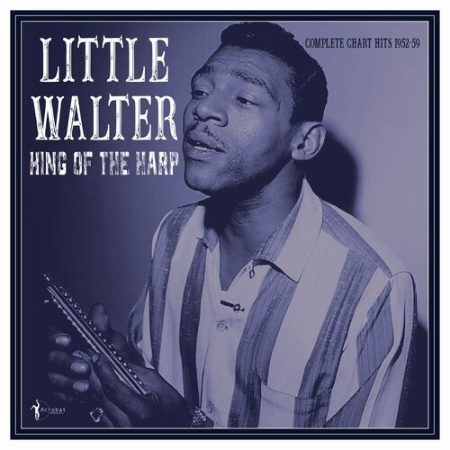 Little Walter: King Of The Harp: Complete Chart Hits 1952-59