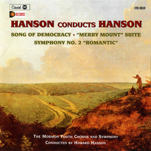 Hanson, Howard: Howard Hanson - Hanson Conducts Hanson: Song Of Democracy, Merry Mount Symphony No. 2 Romantic