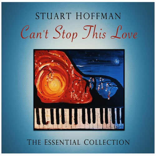 Hoffman, Stuart: Can't Stop This Love: The Essential Collection