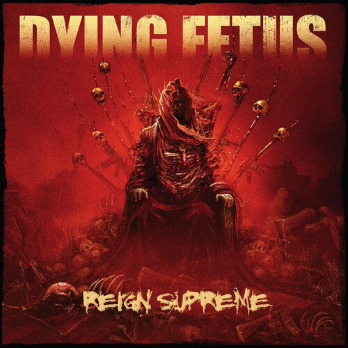 Dying Fetus: Reign Supreme