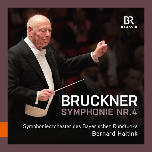 Bruckner / Haitink: Symphony No. 4 in E Flat Major