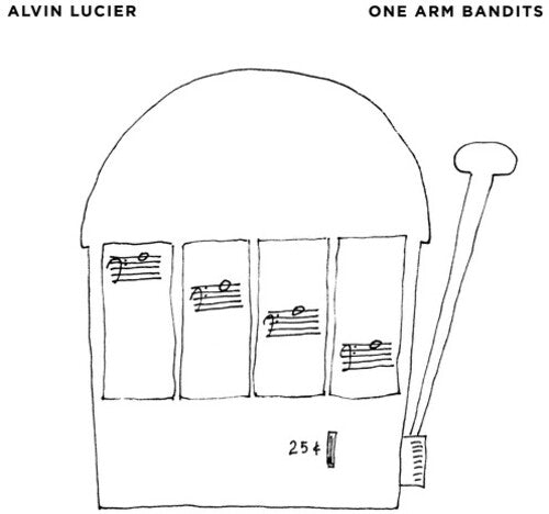 Lucier, Alvin: One Arm Bandits