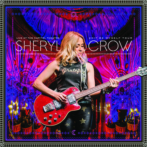 Crow, Sheryl: Live At The Capitol Theatre - 2017 Be Myself Tour